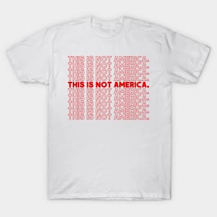 This Is Not America / Black Lives Matter #2 T-Shirt